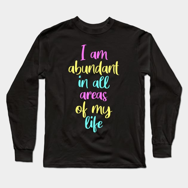 I am abundant, manifesting, law of attraction Long Sleeve T-Shirt by Manifesting123